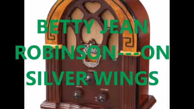 BETTY JEAN ROBINSON ON SILVER WINGS смотреть онлайн