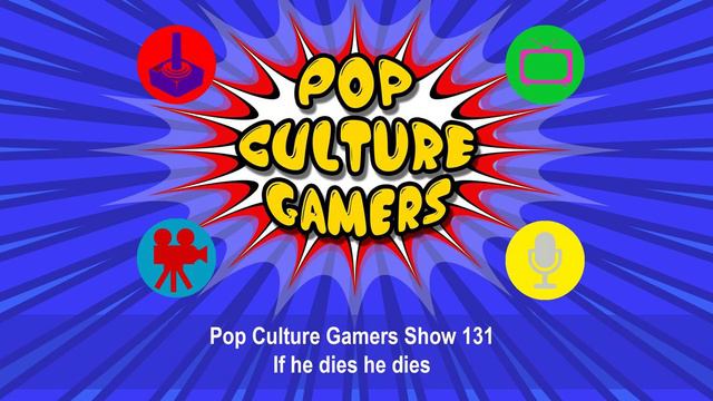 Pop Culture Gamers Show 131 – If he dies he dies смотреть онлайн