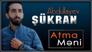Sukran Abdullayev - Atma Meni [Toy xeberin saldi meni dert sere] 2021