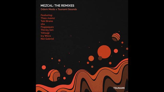 Tsunami Sounds - Mezcal The Remixes - Agave (Yotsugi Remix) смотреть онлайн
