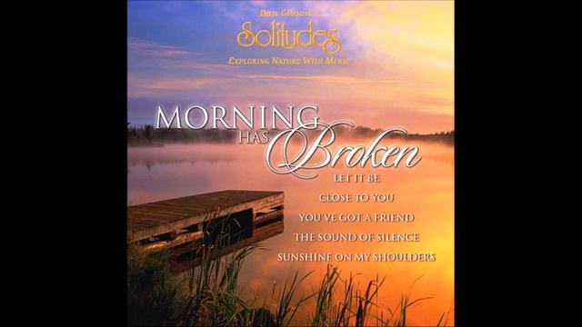 Morning Has Broken - Dan Gibson & Attila Fias смотреть онлайн