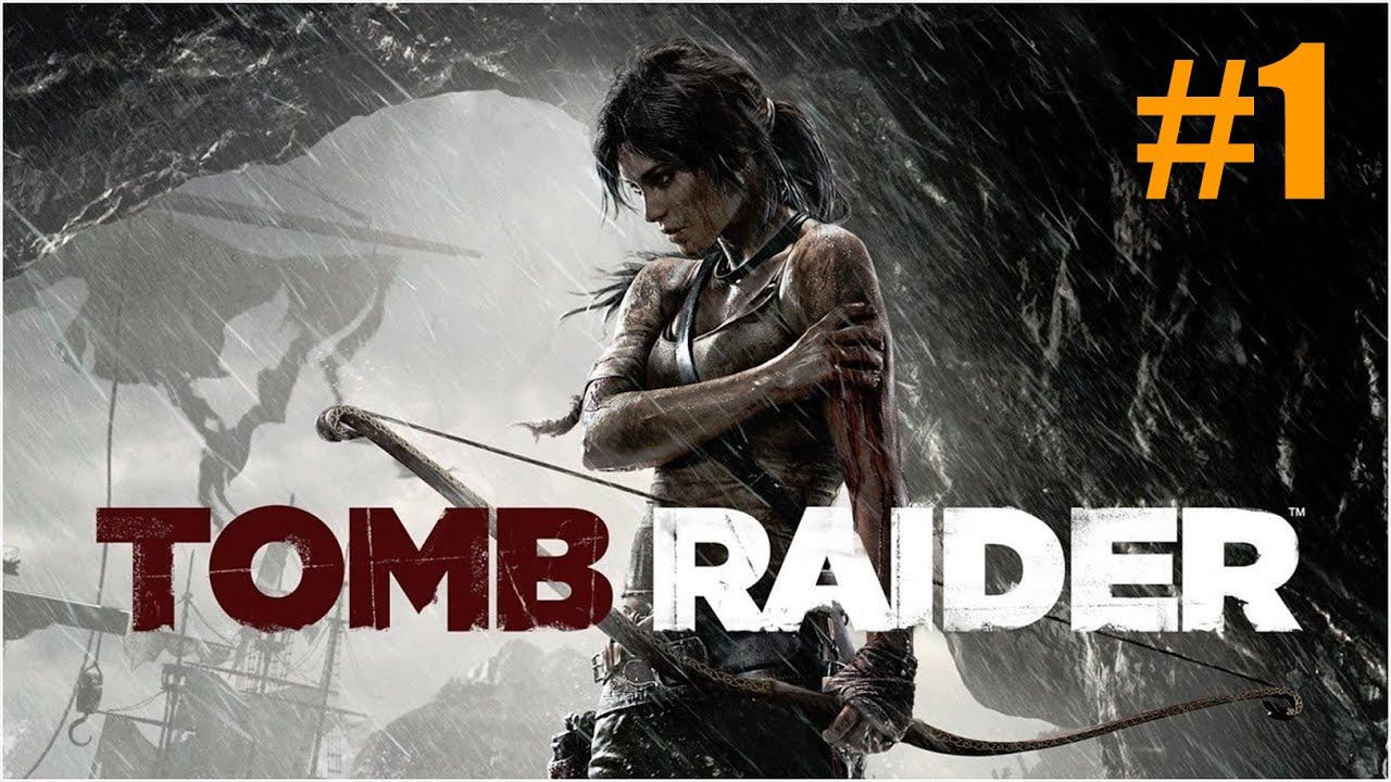 Tomb Raider Прохождение #1
