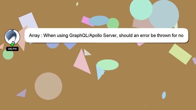 Array : When using GraphQL/Apollo Server, should an error be thrown for no database results? смотреть онлайн