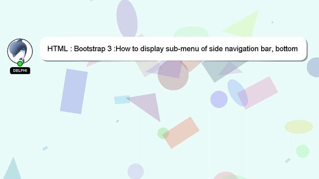 HTML : Bootstrap 3 :How to display sub-menu of side navigation bar, bottom of each menu? смотреть онлайн