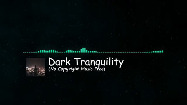FREE Dark Tranquility 🎧 (No Copyright Music Free) 🔊 смотреть онлайн