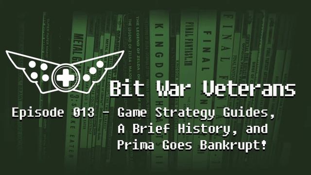 Bit War Veterans - Ep 13 - Game Strategy Guides and Prima Goes Bankrupt смотреть онлайн