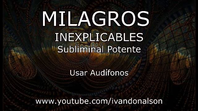 MILAGROS INEXPLICABLES - Subliminal Potente смотреть онлайн