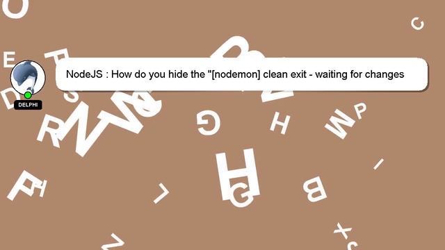 NodeJS : How do you hide the "[nodemon] clean exit - waiting for changes before restart" message? смотреть онлайн