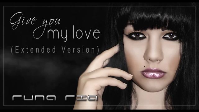 Runa Ria- Give You My Love (Extended Version) смотреть онлайн