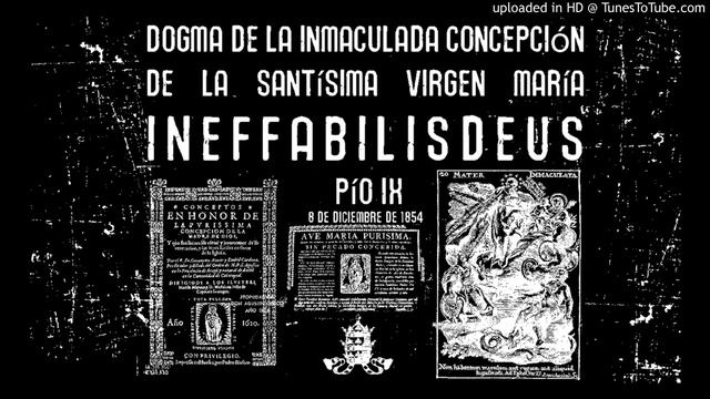 DOGMA DE LA INMACULADA CONCEPCIÓN - INEFFABILIS DEUS 1854 смотреть онлайн