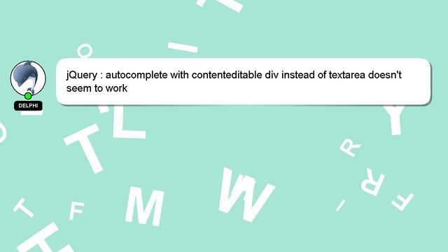 jQuery : autocomplete with contenteditable div instead of textarea doesn't seem to work смотреть онлайн