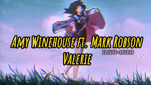 Amy Winehouse ft. Mark Robson~ Valerie { s l o w e d + r e v e r b }✨ смотреть онлайн
