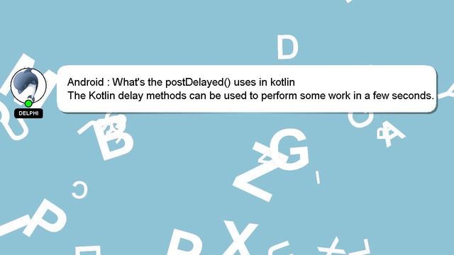 Android : What's the postDelayed() uses in kotlin смотреть онлайн
