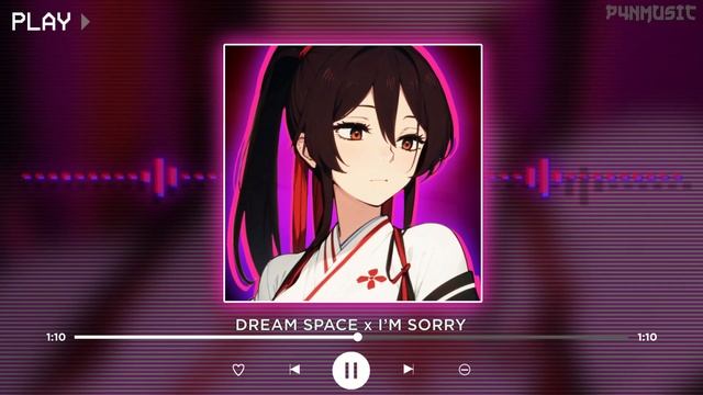 DREAM SPACE X I'M SORRY || [P4nMusic TIKTOK MASHUP]