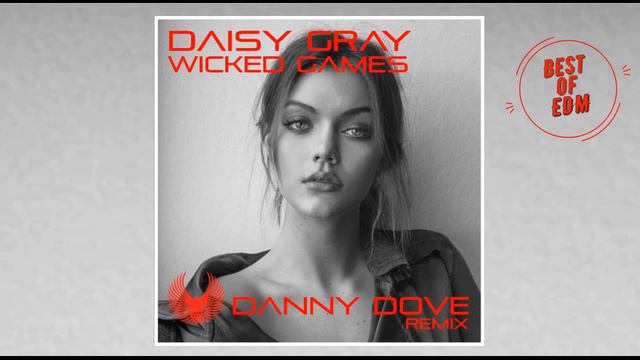 Daisy Gray - Wicked Game (Danny Dove Refurb) смотреть онлайн