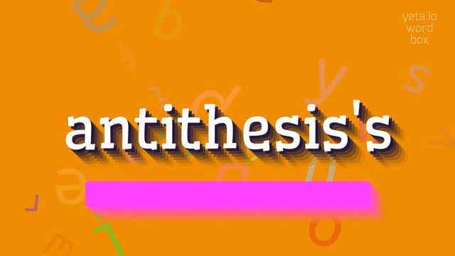 HOW TO SAY ANTITHESIS'S? #antithesis's смотреть онлайн