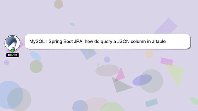 MySQL : Spring Boot JPA: how do query a JSON column in a table смотреть онлайн