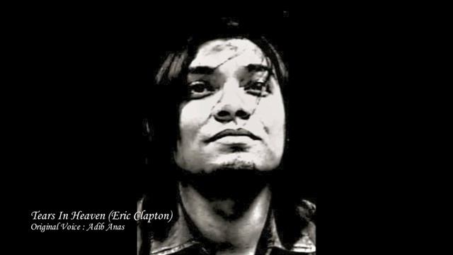 Tears In Heaven (Eric Clapton) : Original Voice - Adib Anas смотреть онлайн