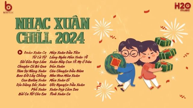 Nhạc Tết Xưa Và Nay - Những Bài Nhạc Tết Đón Xuân 2024 Hay Nhất: Đoản Xuân Ca, Tết Là Tết,..
