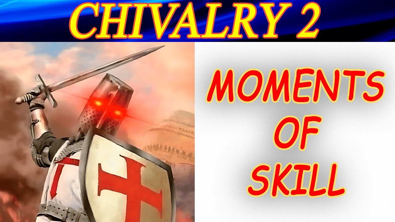 Chivalry 2. Moments of skill. Моменты нагиба. смотреть онлайн