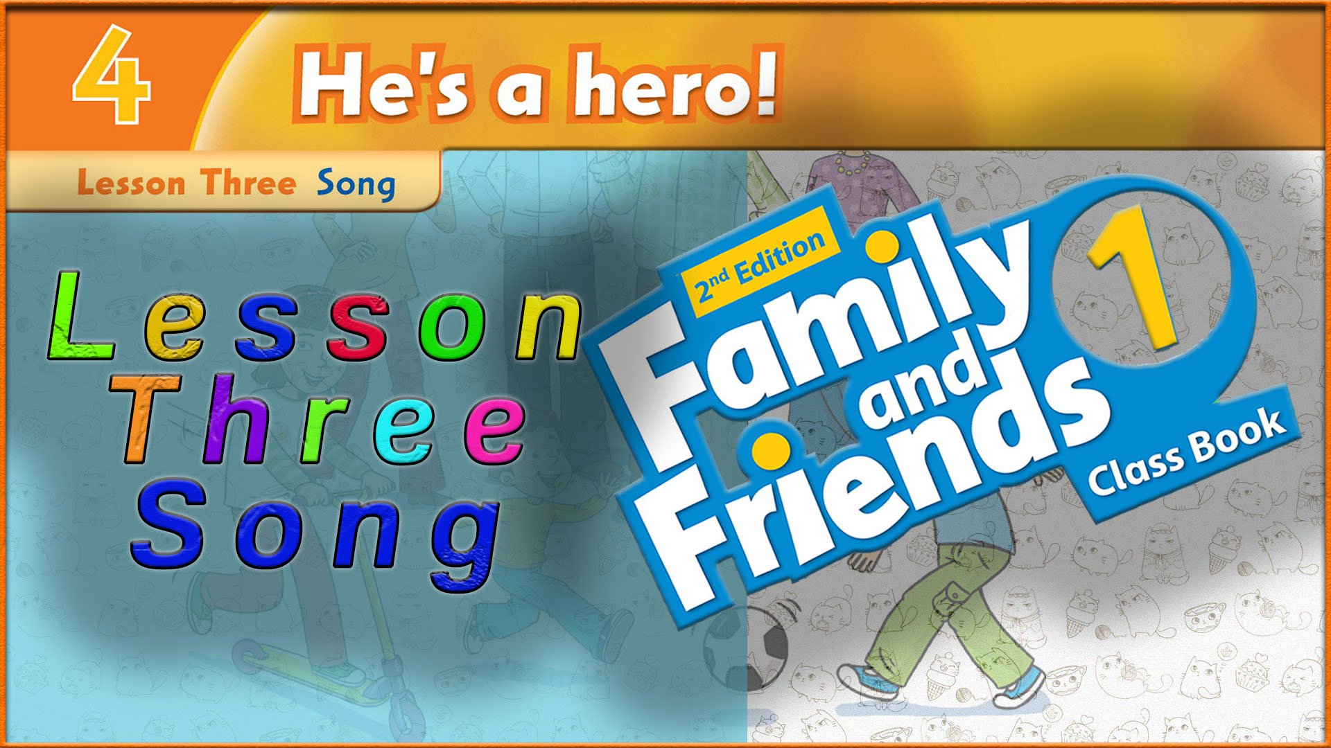 Unit 4 - He`s a hero! Lesson 3 - Song. Family and friends 1 - 2nd edition смотреть онлайн