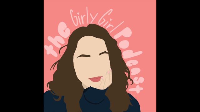 why do men even exist I The Girly Girl Podcast Episode 31 смотреть онлайн