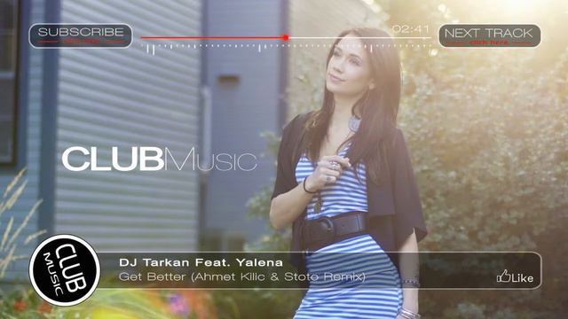 DJ Tarkan Feat. Yalena - Get Better (Ahmet Kilic & Stoto Remix) [CLUBMusic Release] смотреть онлайн