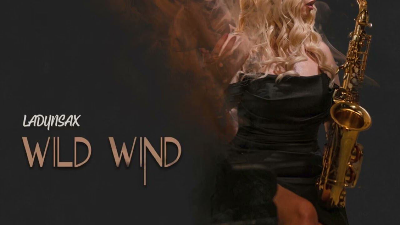 LADYNSAX -WILD WIND смотреть онлайн