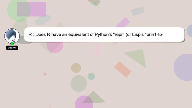 R : Does R have an equivalent of Python's "repr" (or Lisp's "prin1-to-string")? смотреть онлайн