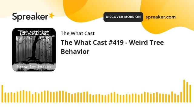 The What Cast #419 - Weird Tree Behavior смотреть онлайн