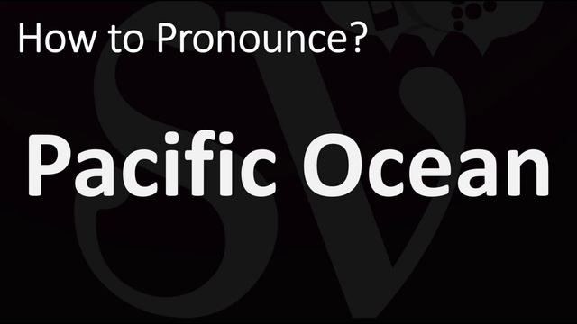 How to Pronounce Pacific Ocean? (CORRECTLY) смотреть онлайн