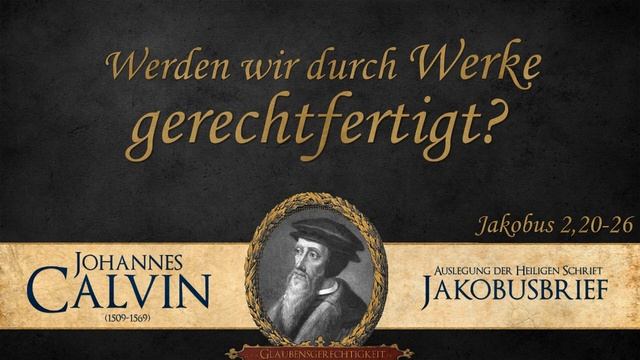 Werden wir durch Werke gerechtfertigt? - Jak. 2,20-26 - Johannes Calvin смотреть онлайн