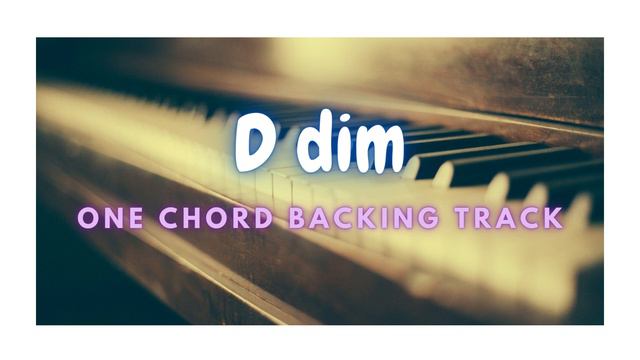 D dim - ONE CHORD JAM PIANO BACKING TRACK смотреть онлайн