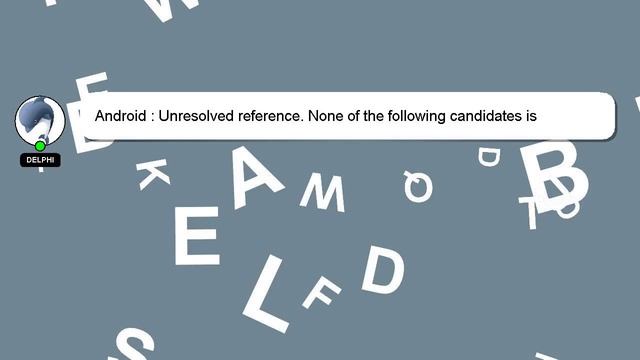 Android : Unresolved reference. None of the following candidates is applicable because of receiver смотреть онлайн