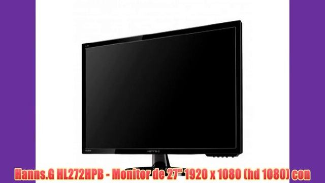 Hanns.G HL272HPB - Monitor de 27 1920 x 1080 (hd 1080) con tecnología LED color negro смотреть онлайн