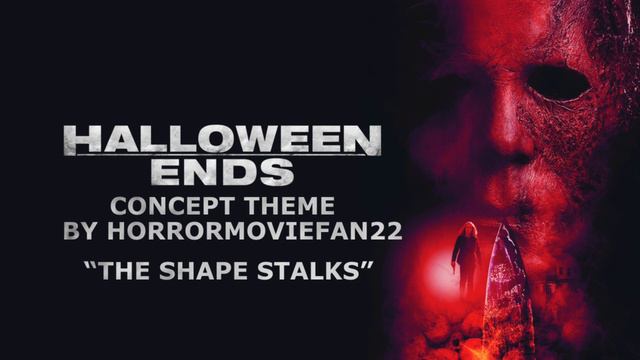 Halloween Ends (2022) Concept Theme “The Shape Stalks” (More Info In Description)