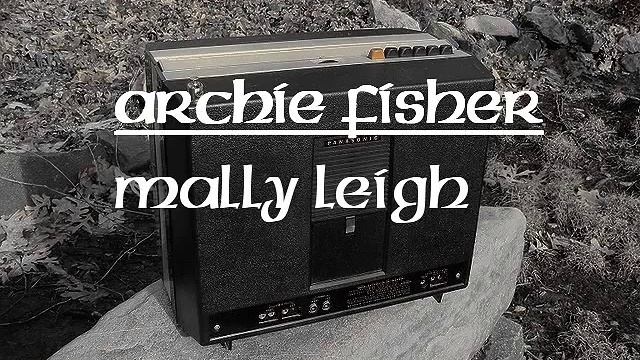 Archie Fisher : Mally Leigh смотреть онлайн