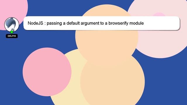 NodeJS : passing a default argument to a browserify module смотреть онлайн