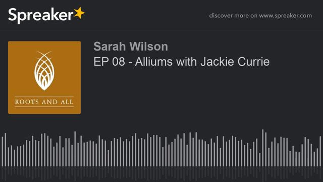 EP 08 - Alliums with Jackie Currie (part 1 of 2, made with Spreaker) смотреть онлайн