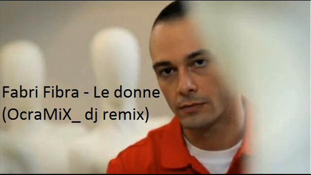 Fabri Fibra - Le Donne (OcraMiX_ dj remix) смотреть онлайн