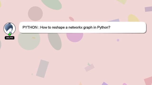 PYTHON : How to reshape a networkx graph in Python? смотреть онлайн