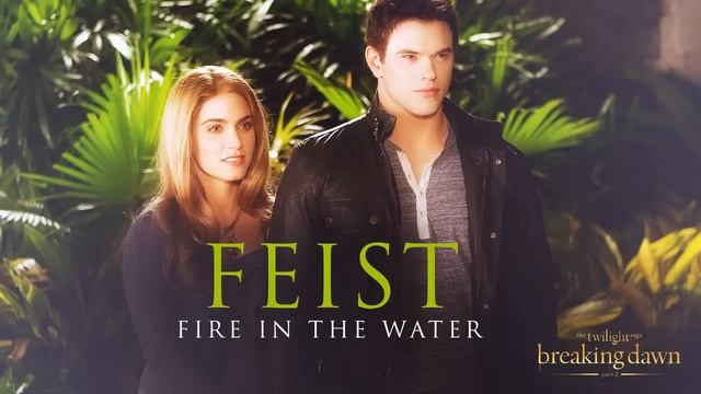 Feist - Fire in the water [Breaking Dawn Part 2 - Soundtrack] смотреть онлайн