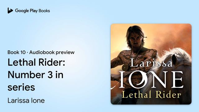 Lethal Rider: Number 3 in series Book 10 by Larissa Ione · Audiobook preview смотреть онлайн
