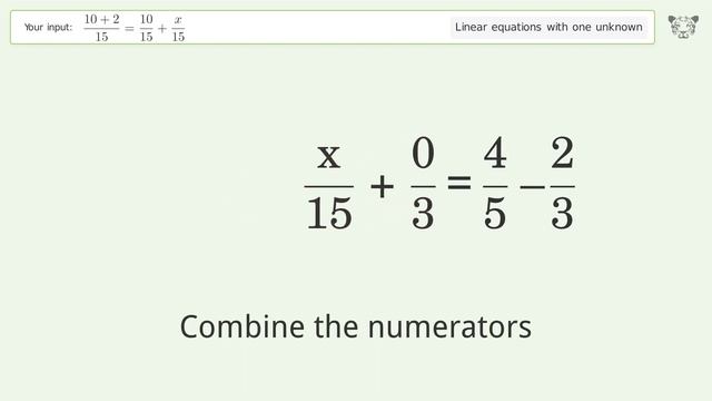 Linear equation with one unknown: Solve (10+2)/15=10/15+x/15 step-by-step solution смотреть онлайн
