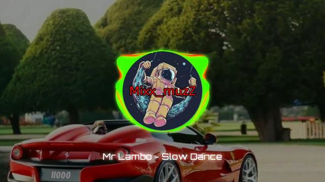 🔥Mr Lambo - Slow Dance🔥 смотреть онлайн