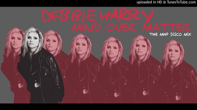 Debbie Harry - Mind Over Matter (The MHP Disco Mix) смотреть онлайн