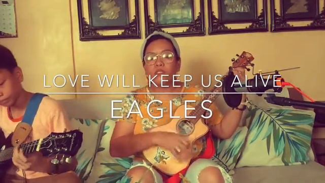 LOVE WILL KEEP US ALIVE UKULELE COVER WITH CHORDS AND LYRICS (Eagles) смотреть онлайн