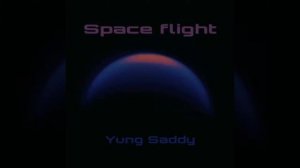 Yung Saddy «Space Flight»