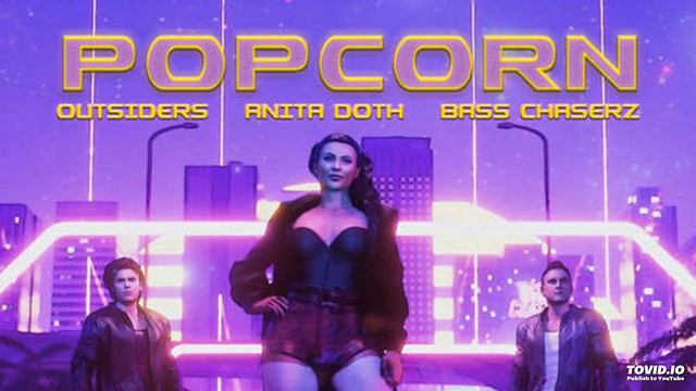 Popcorn - Outsiders, Bass Chaserz ft. Anita Doth (Extended Mix) смотреть онлайн