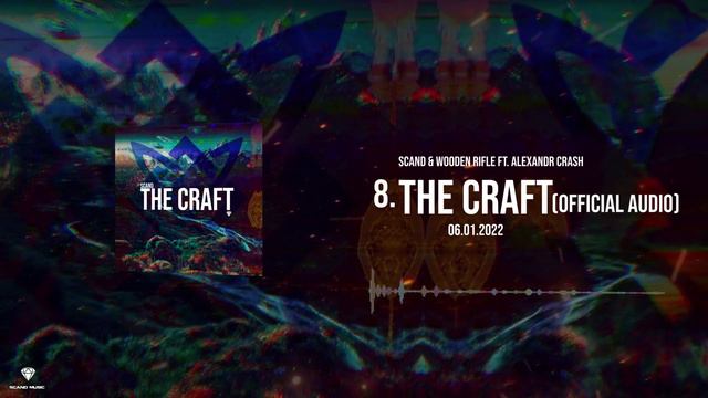 Scand & Wooden Rifle Ft. Alexandr Crash - 8.The Craft (Official Audio)